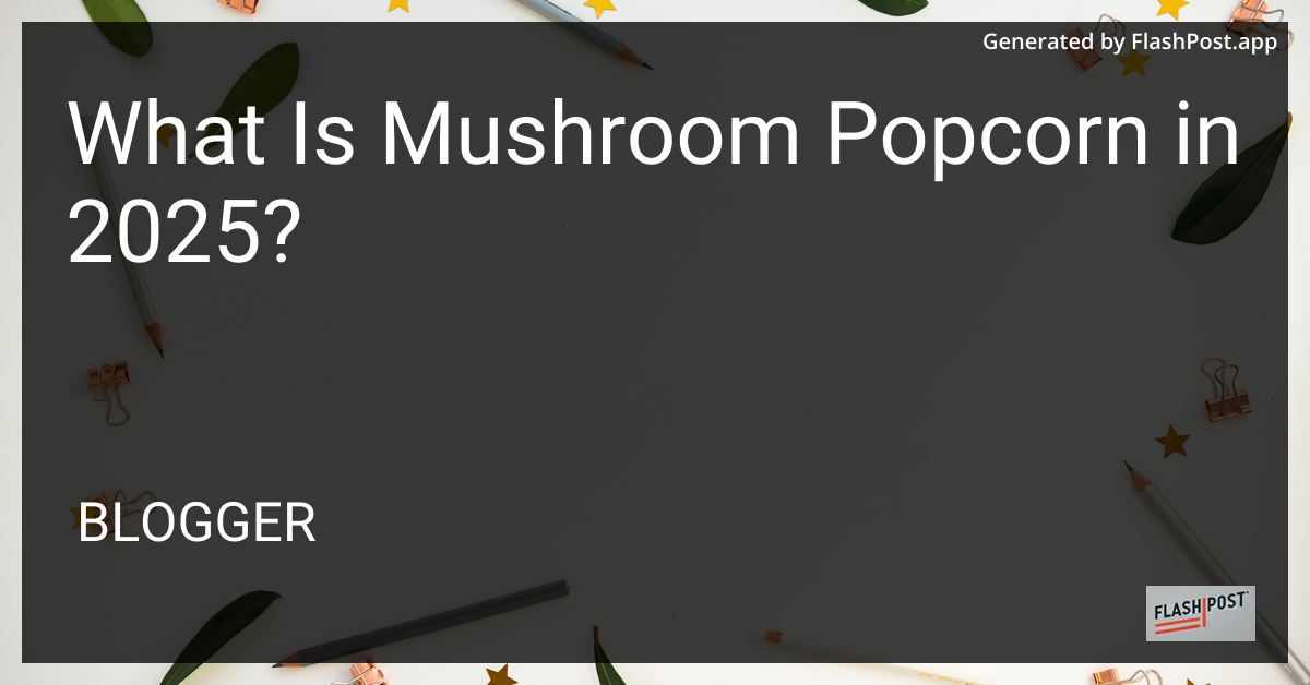 Mushroom Popcorn