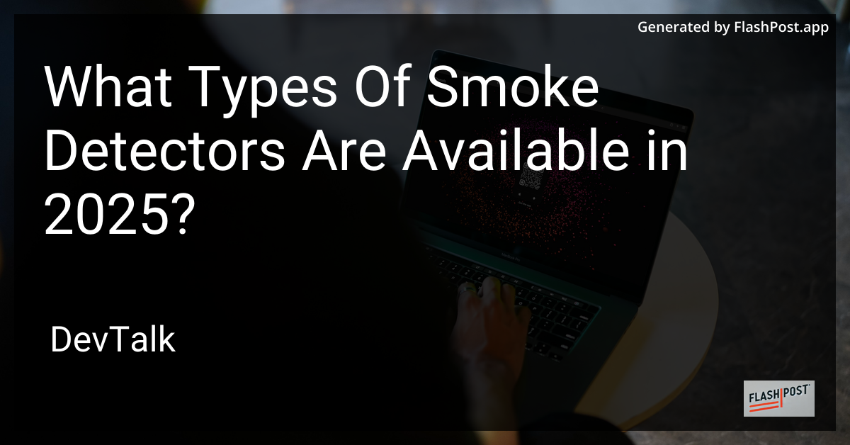 what types of smoke detectors are available in 2025?