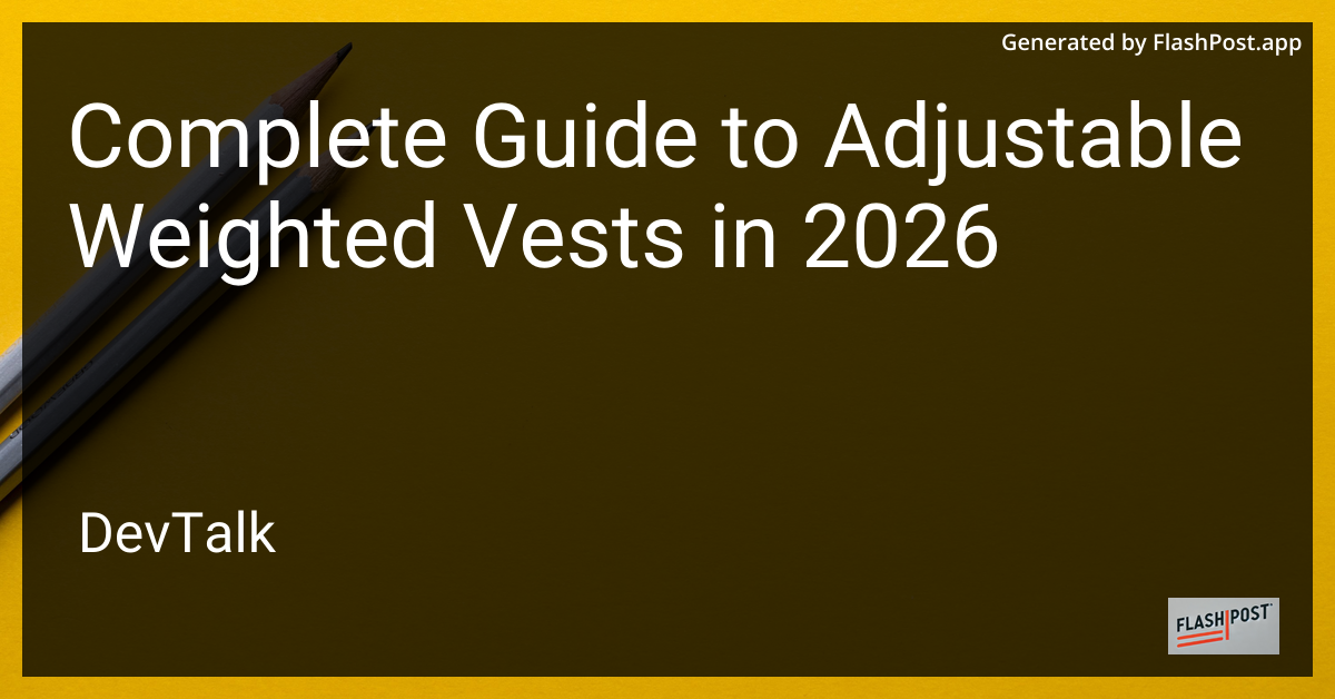 Complete Guide to Adjustable Weighted Vests in 2026