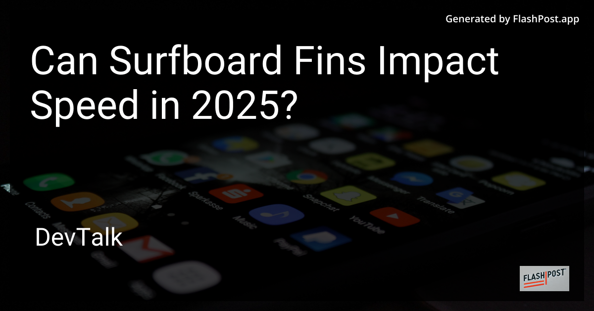 can surfboard fins impact speed in 2025?