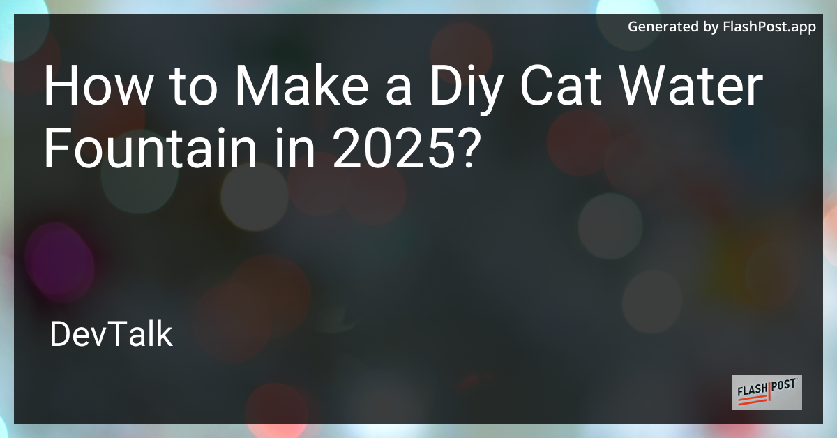how to make a diy cat water fountain in 2025?