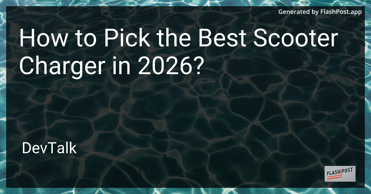 How to Pick the Best Scooter Charger in 2026?