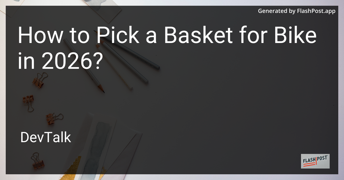 How to Pick a Basket for Bike in 2026?