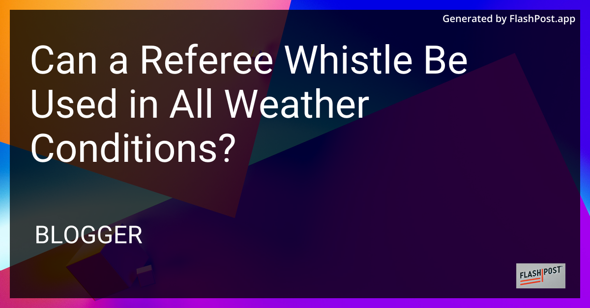 Referee Whistle in All Weather Conditions
