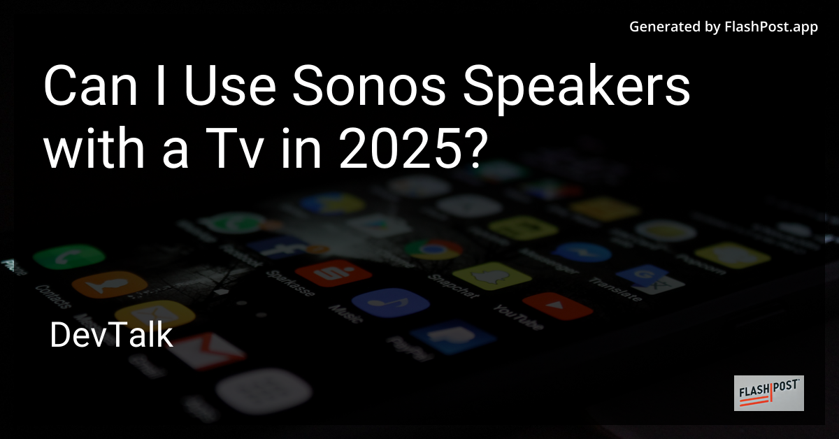 can i use sonos speakers with a tv in 2025?