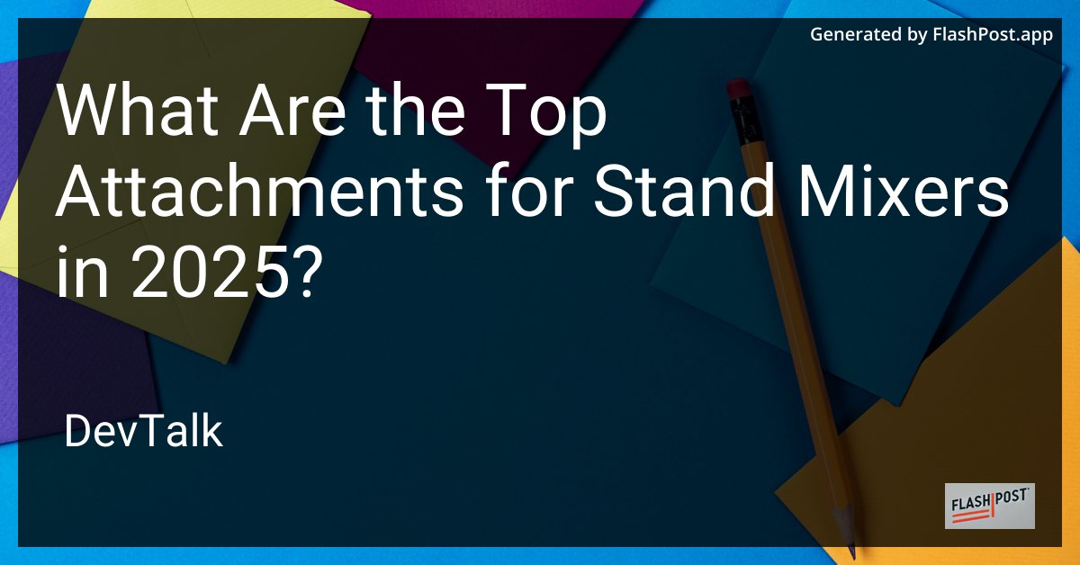 what are the top attachments for stand mixers in 2025?