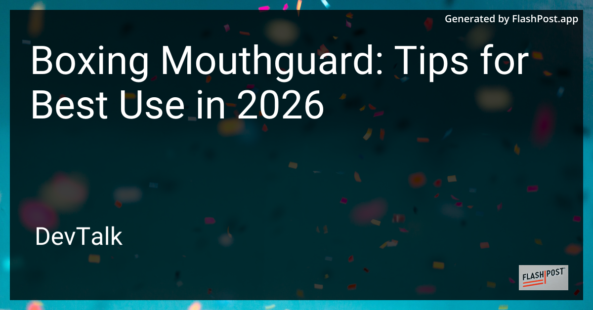 Boxing Mouthguard: Tips for Best Use in 2026