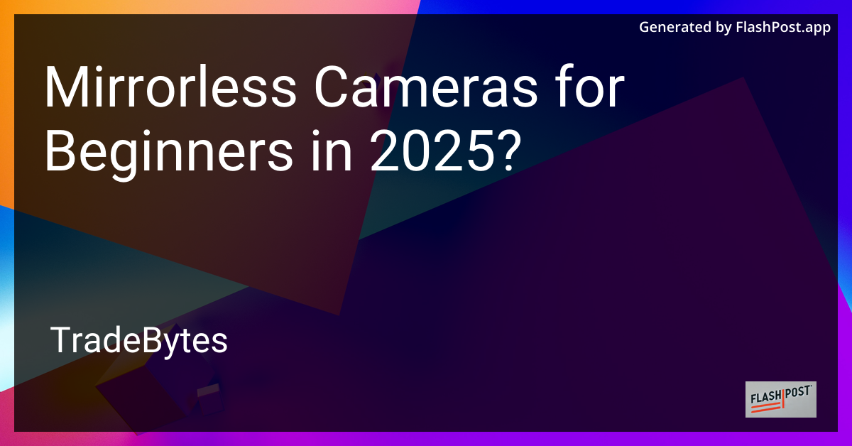 Beginner's Guide to Mirrorless Cameras