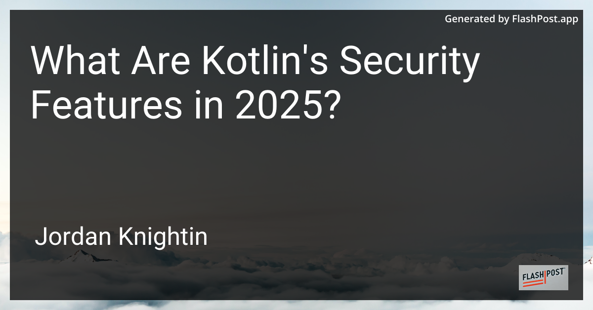 What Are Kotlin's Security Features in 2025?