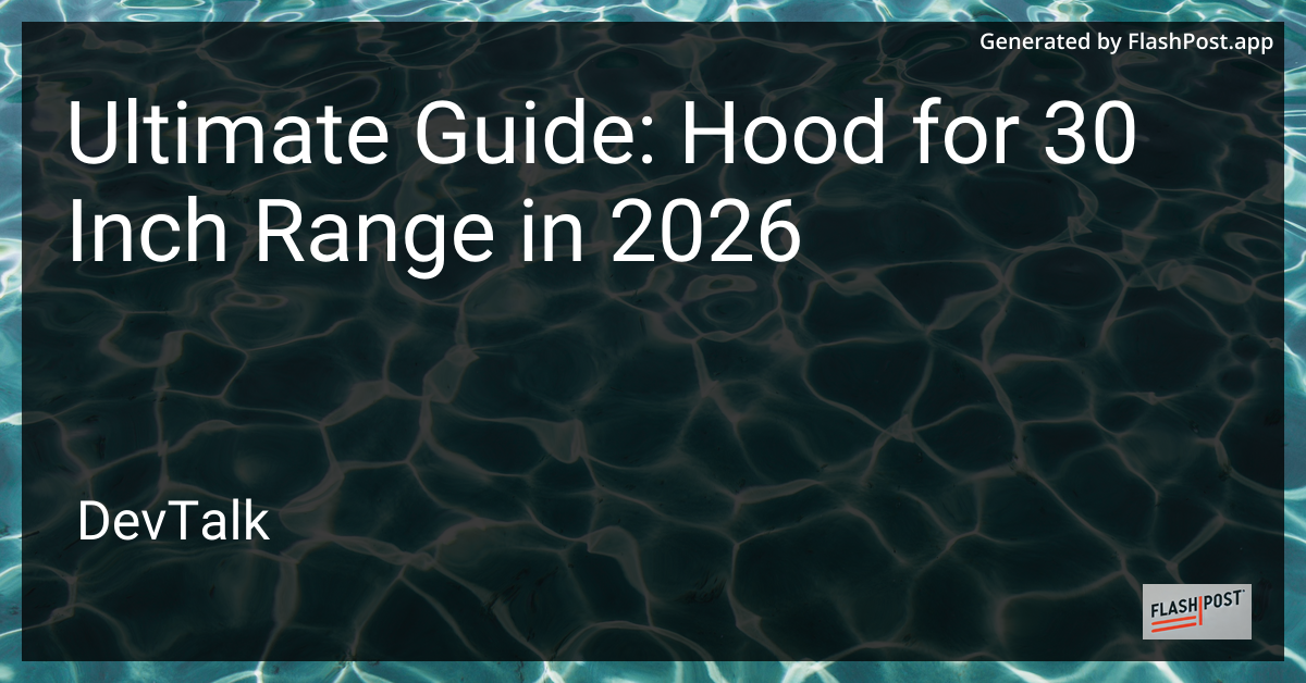 Ultimate Guide: Hood for 30 Inch Range in 2026