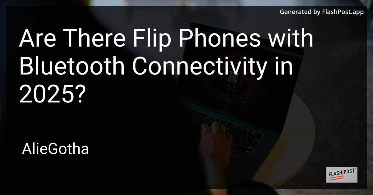Are There Flip Phones with Bluetooth Connectivity in 2025?