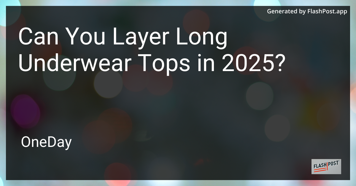 Layering Long Underwear Tops