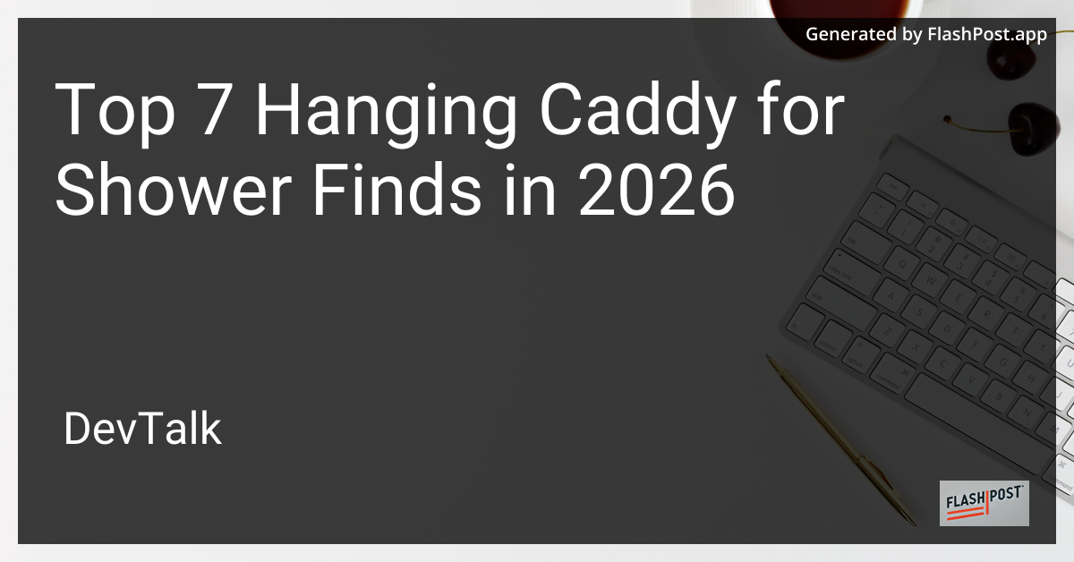 Top 7 Hanging Caddy for Shower Finds in 2026