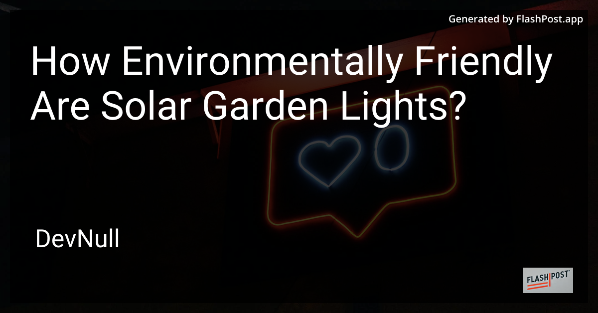 How Environmentally Friendly Are Solar Garden Lights?