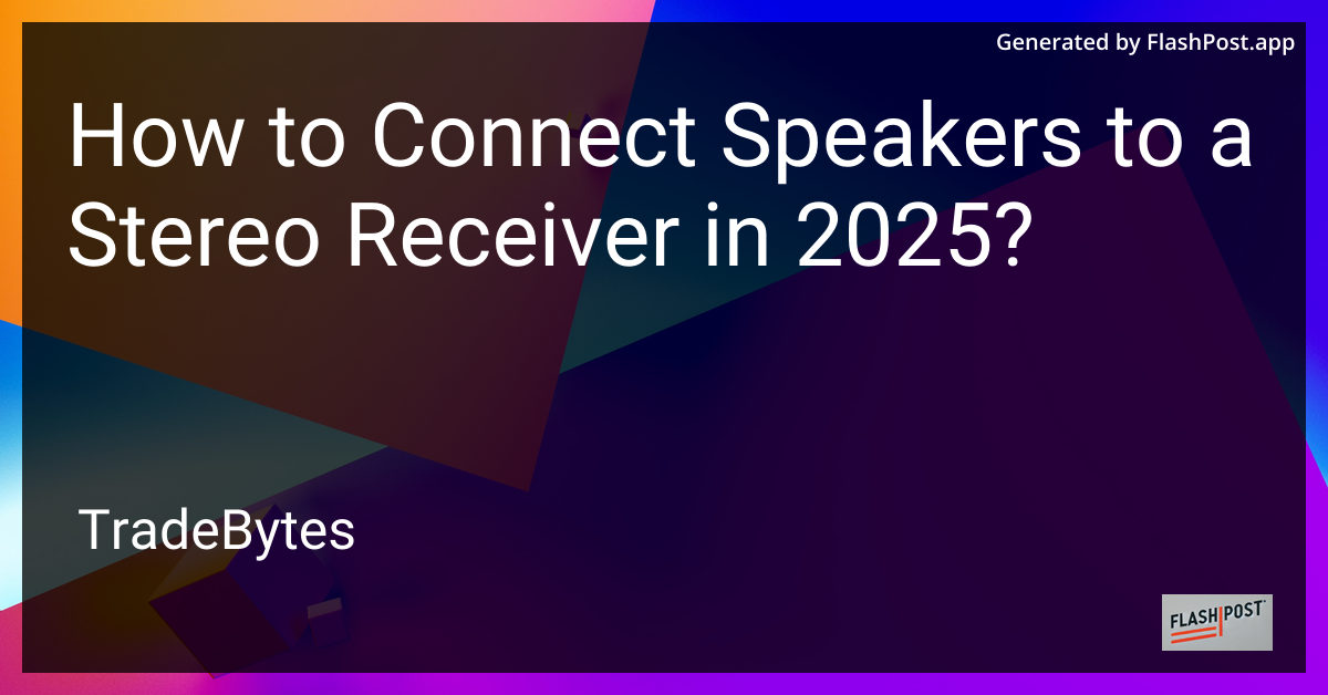 How to Connect Speakers to a Stereo Receiver