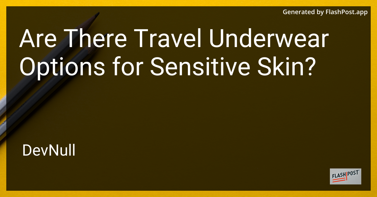 Are There Travel Underwear Options for Sensitive Skin?
