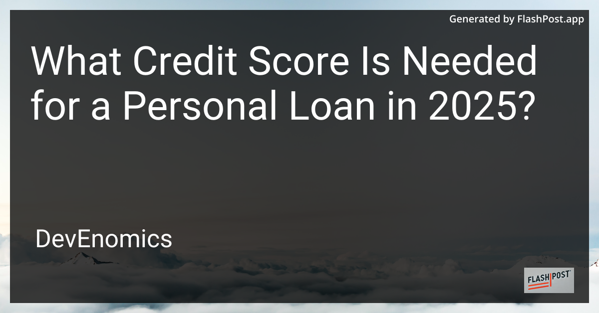 What Credit Score Is Needed for a Personal Loan in 2025?