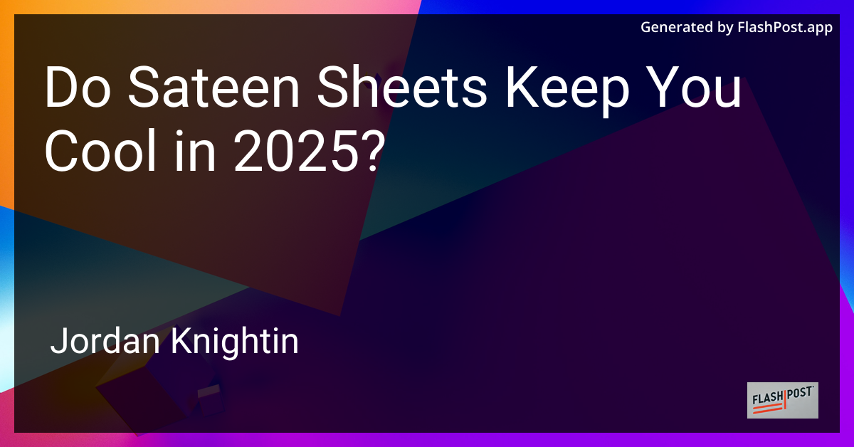 Do Sateen Sheets Keep You Cool in 2025?