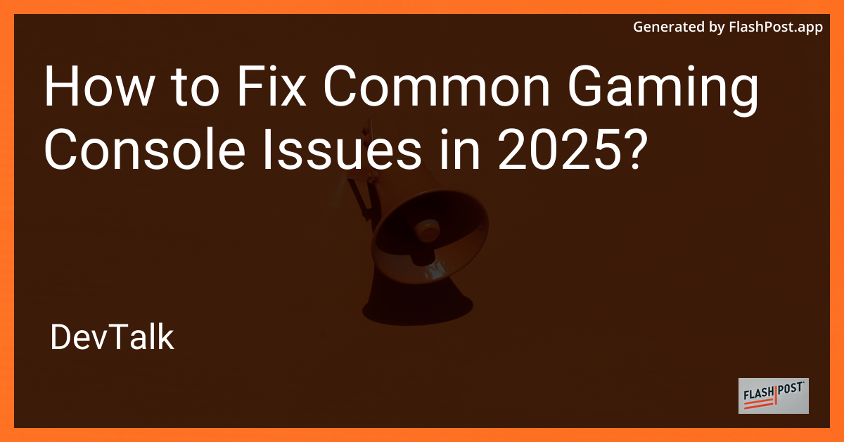 how to fix common gaming console issues in 2025?