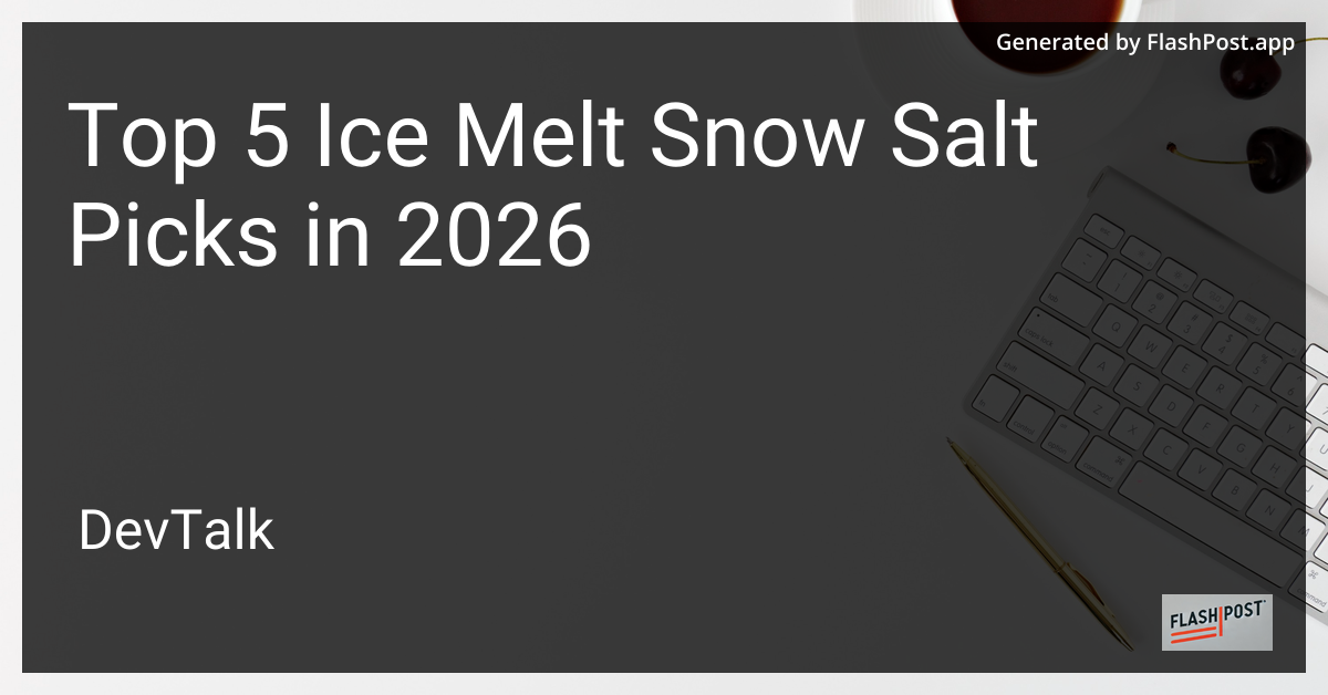 Top 5 Ice Melt Snow Salt Picks in 2026
