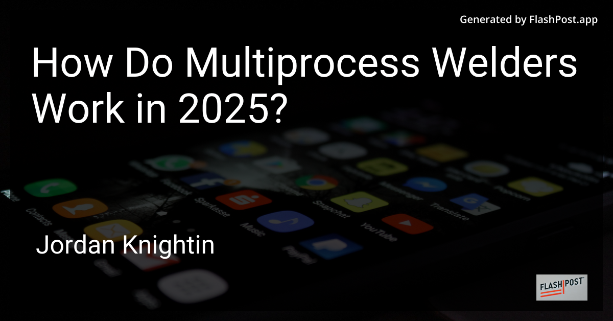 How Do Multiprocess Welders Work in 2025?