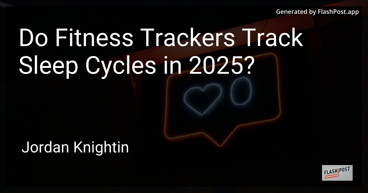Do Fitness Trackers Track Sleep Cycles in 2025?