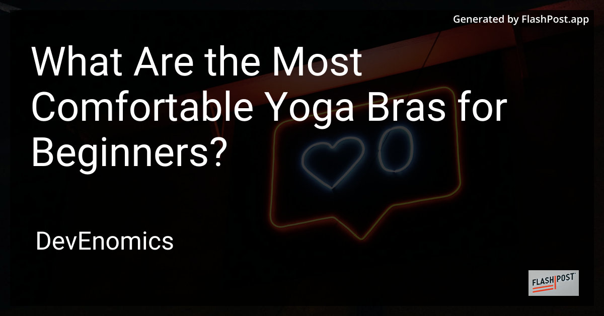 What Are the Most Comfortable Yoga Bras for Beginners?