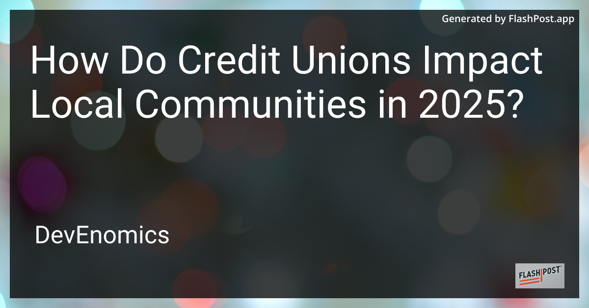 How Do Credit Unions Impact Local Communities in 2025?