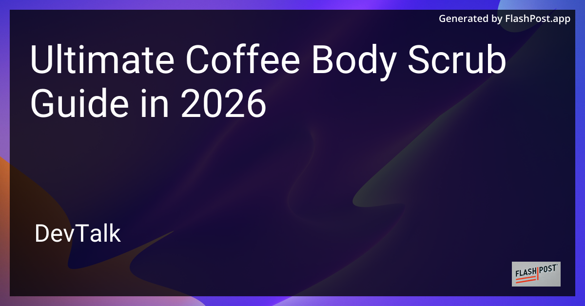 Ultimate Coffee Body Scrub Guide in 2026