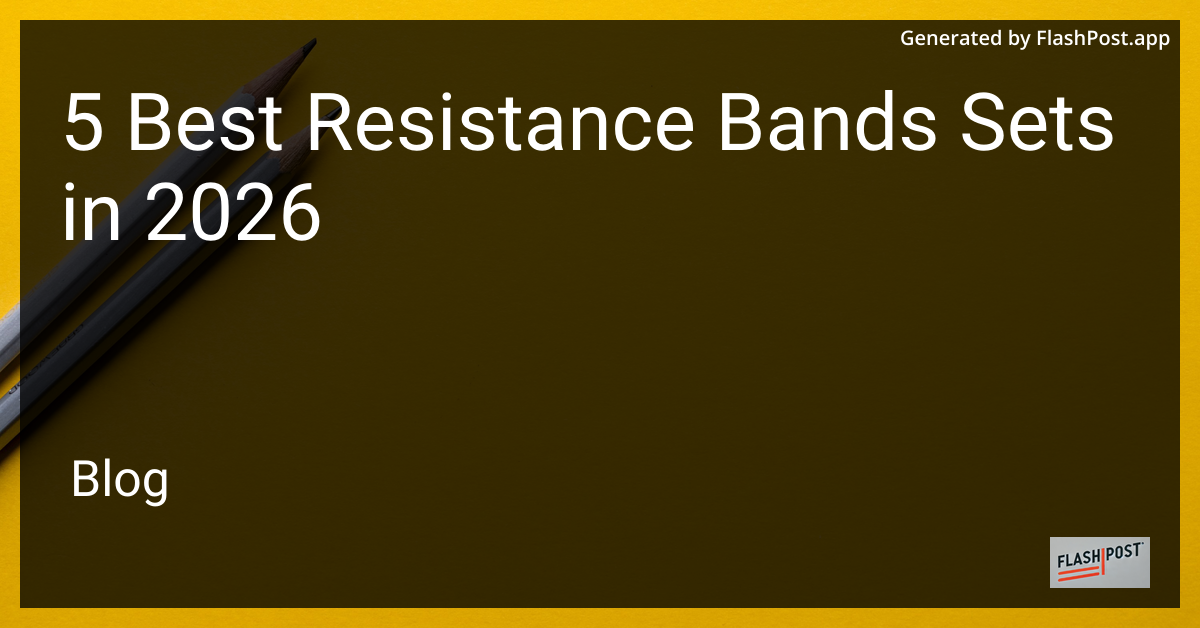 5 Best Resistance Bands Sets in 2026
