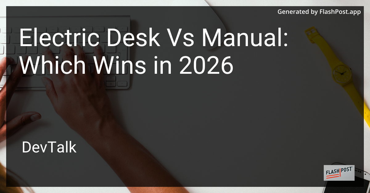 Electric Desk vs Manual: Which Wins in 2026