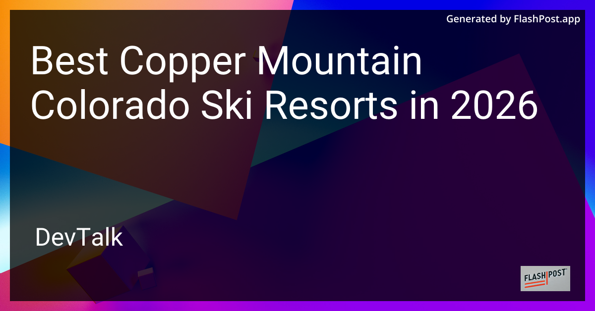 Best Copper Mountain Colorado Ski Resorts in 2026