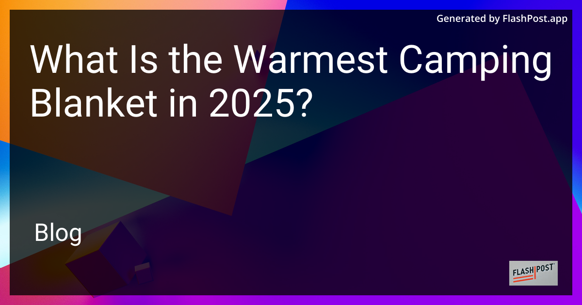 Warmest Camping Blanket 2025