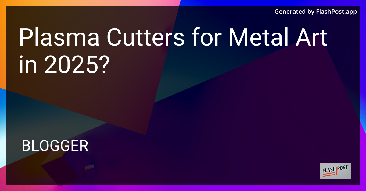 Plasma Cutters for Metal Art in 2025