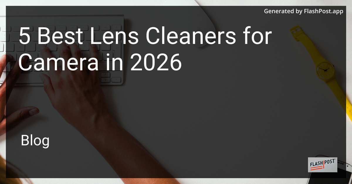5 Best Lens Cleaners for Camera in 2026