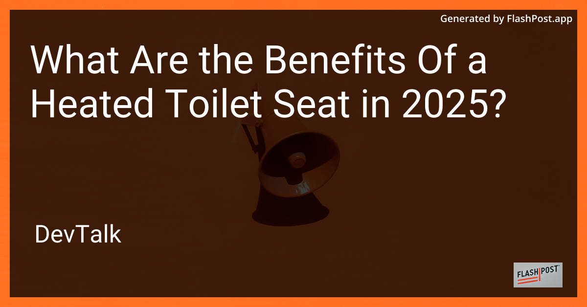 what are the benefits of a heated toilet seat in 2025?
