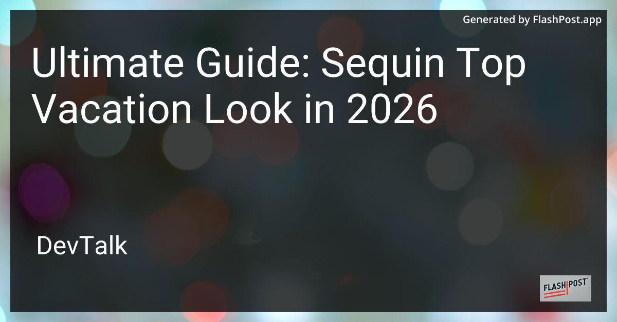 Ultimate Guide: Sequin Top Vacation Look in 2026