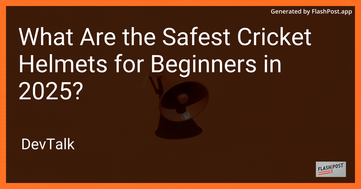 what are the safest cricket helmets for beginners in 2025?