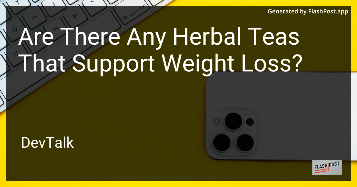 are there any herbal teas that support weight loss?