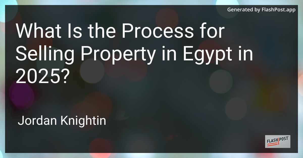 What Is the Process for Selling Property in Egypt in 2025?