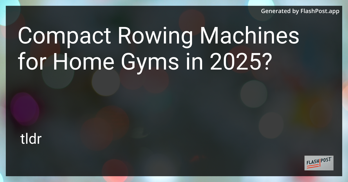 Compact Rowing Machines for Home Gyms