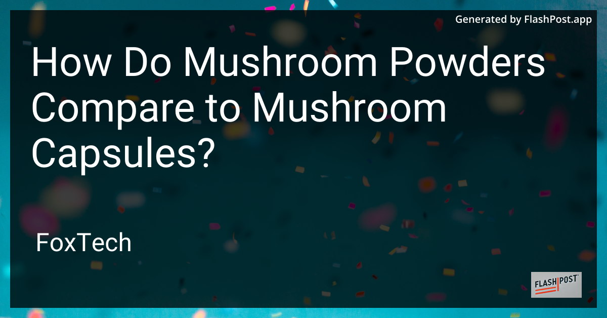 Mushroom Powder and Capsules