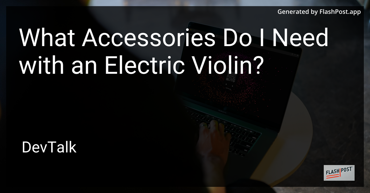 what accessories do i need with an electric violin?