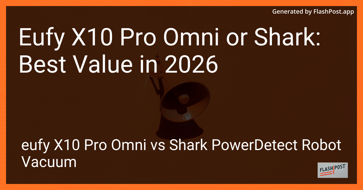 Eufy X10 Pro Omni or Shark: Best Value in 2026
