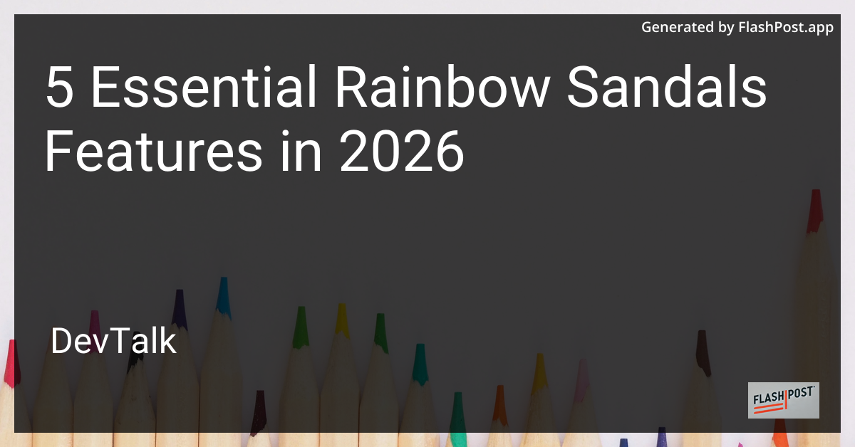 5 Essential Rainbow Sandals Features in 2026