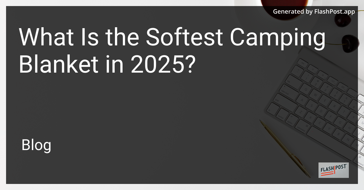 Softest Camping Blanket 2025