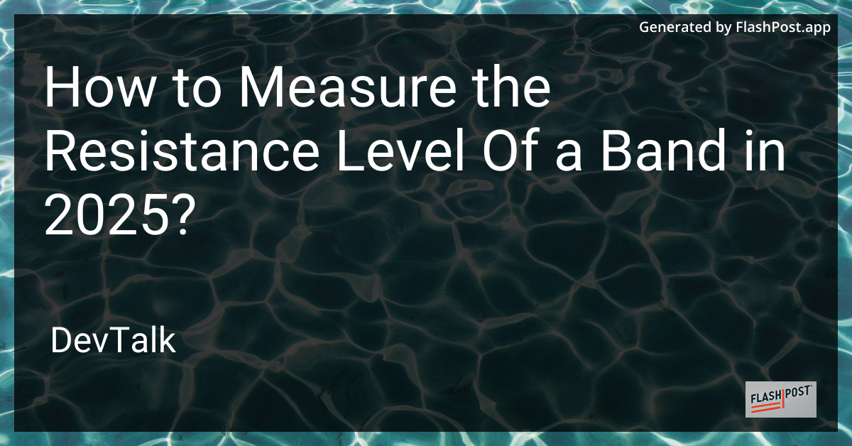 how to measure the resistance level of a band in 2025?