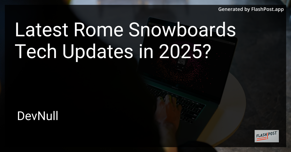 Latest Rome Snowboards Tech Updates in 2025?