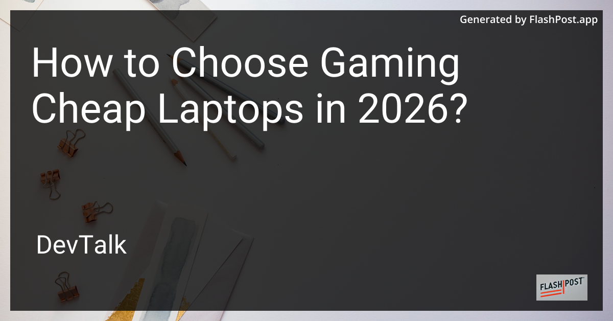 How to Choose Gaming Cheap Laptops in 2026?