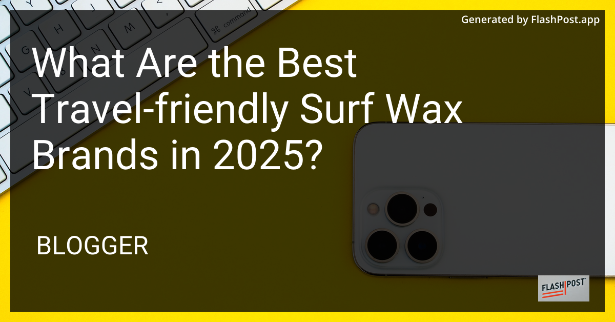 Travel-Friendly Surf Wax